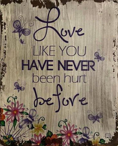 LOVE LIKE YOU HAVE NEVER BEEN HURT BEFORE - Full Drill Diamond Painting - 30cm x 40cm
